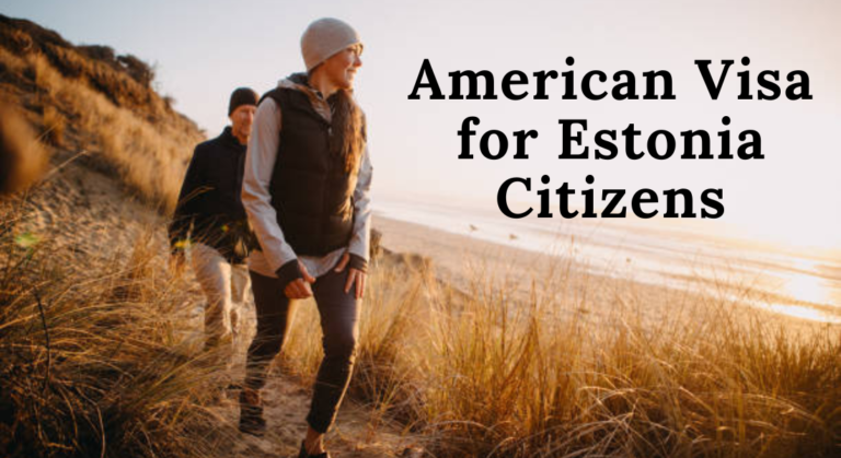 Essential Steps for Obtaining an American Visa for Estonia Citizens