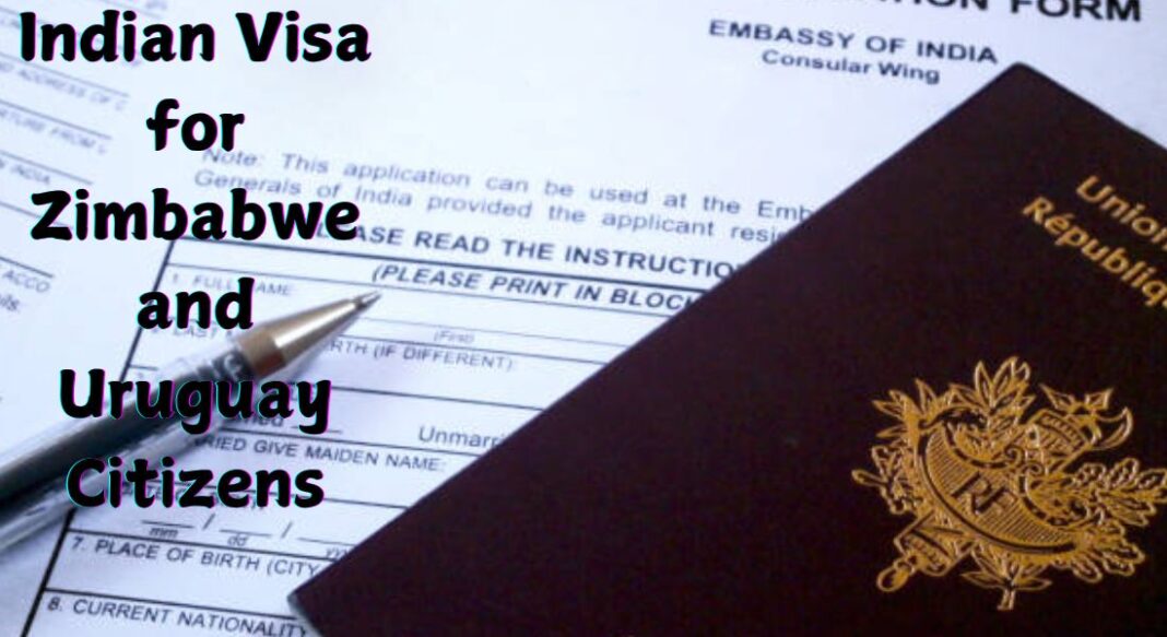 Indian Visa for Zimbabwe and Uruguay Citizens